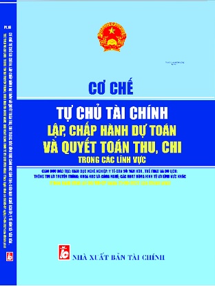 sách Cơ Chế Tự Chủ Tài Chính Lập, Chấp Hành Dự Toán Và Quyết Toán Thu, Chi Trong Các Lĩnh Vự