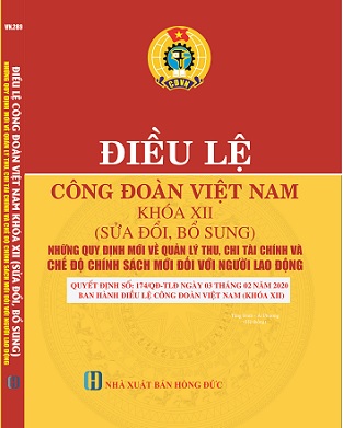 SÁCH ĐIỀU LỆ CÔNG ĐOÀN VIỆT NAM KHÓA XII (SỬA ĐỔI, BỔ SUNG)