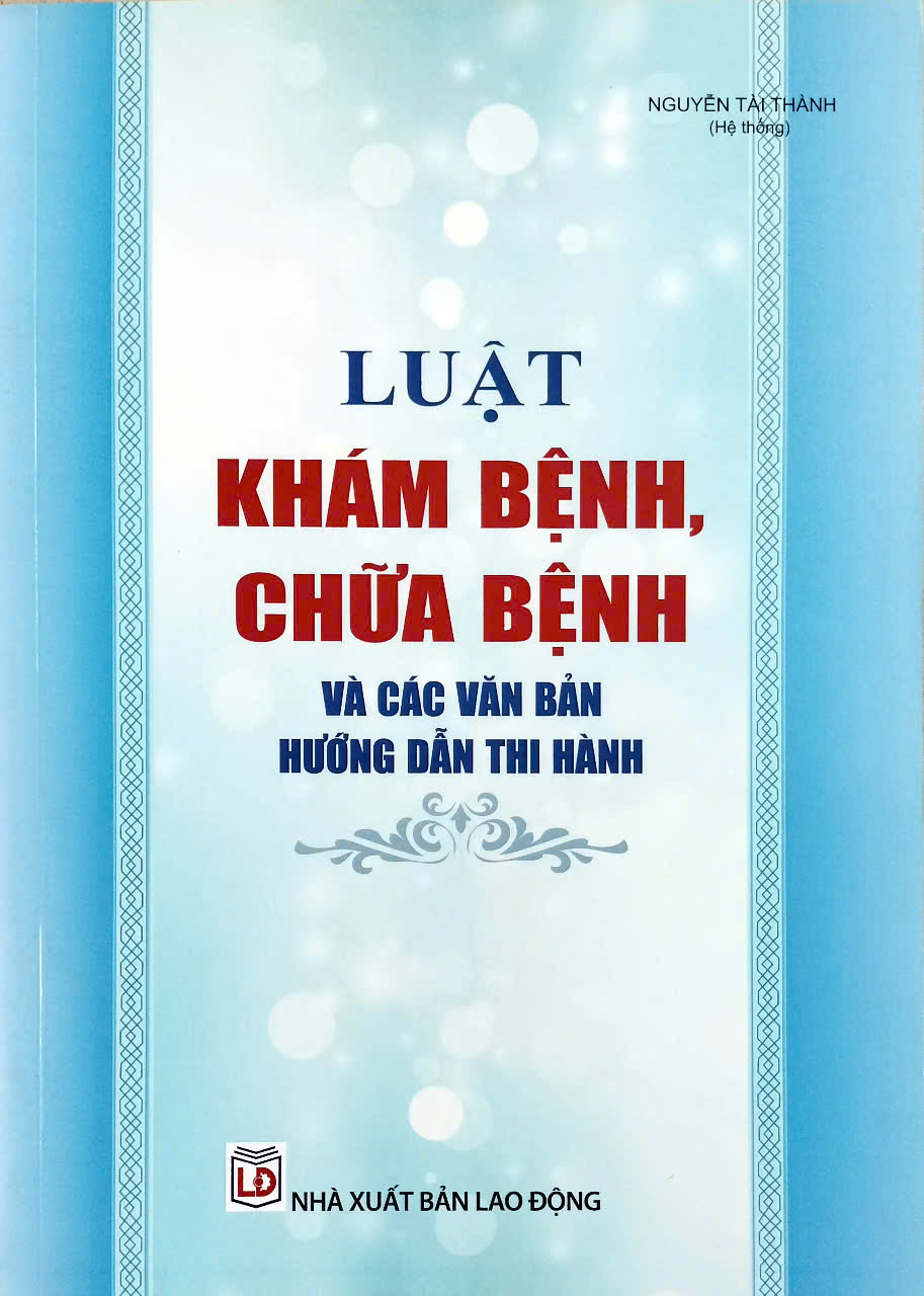 Sách Luật Khám Bệnh, Chữa Bệnh Và Các Văn Bản Hướng Dẫn Thi Hành