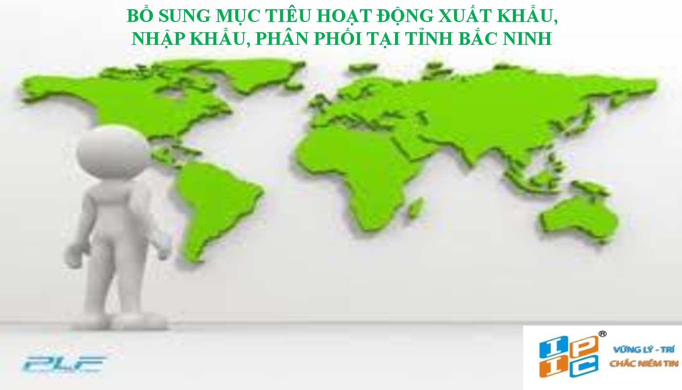 Bổ sung mục tiêu hoạt động xuất khẩu, nhập khẩu, phân phối các vật tư phụ cho điện thoại và xe có động cơ tại tỉnh Bắc Ninh