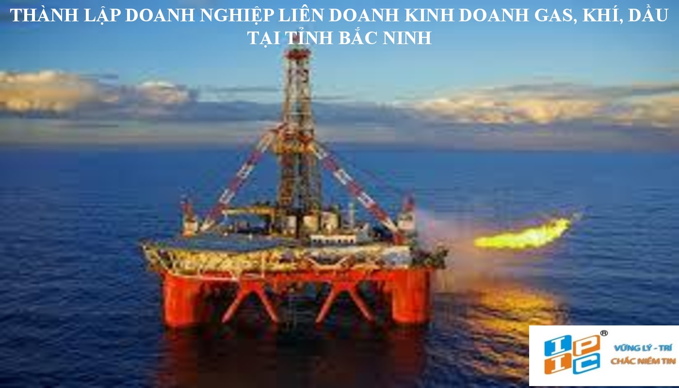 Thành lập doanh nghiệp liên doanh giữa doanh nghiệp trong nước và nhà đầu tư nước ngoài kinh doanh trong lĩnh vực nhập khẩu, phân phối gas, khí, dầu tại tỉnh Bắc Ninh.