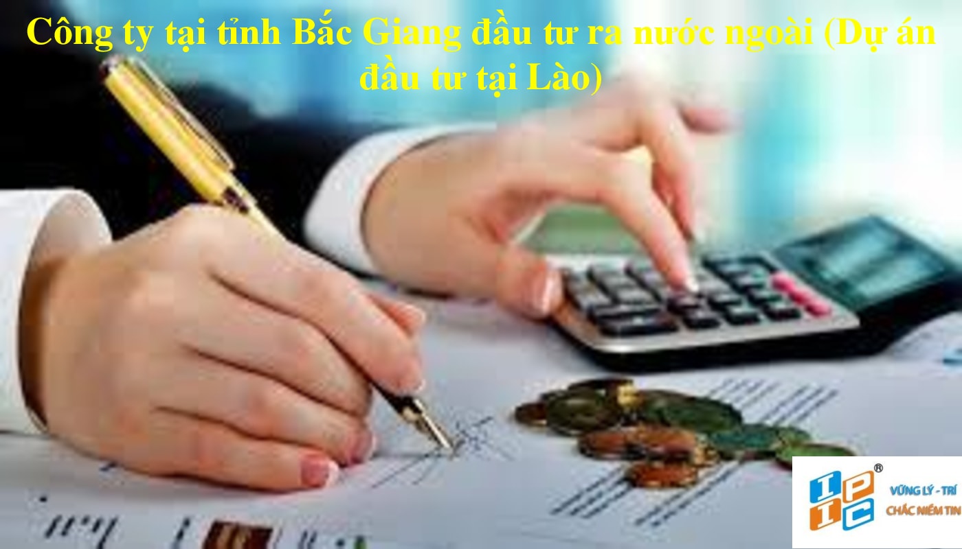 Công ty tại tỉnh Bắc Giang đầu tư ra nước ngoài (Dự án đầu tư tại Lào)