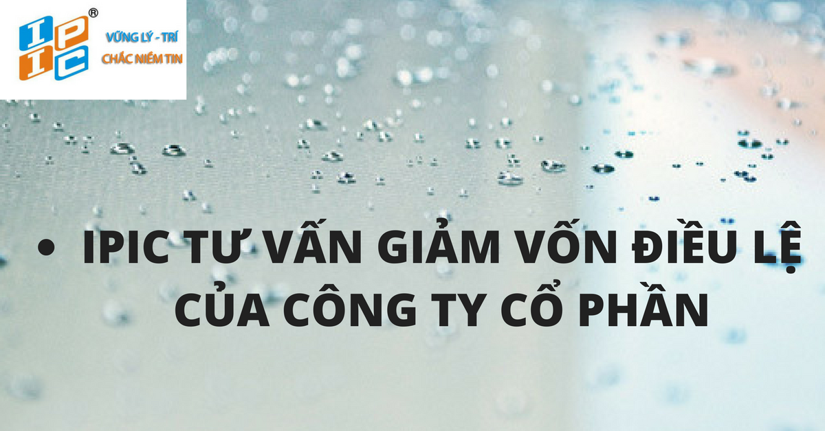 IPIC tư vấn giảm vốn điều lệ của công ty cổ phần