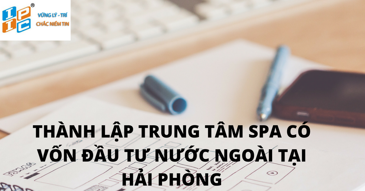 Thành lập trung tâm 100% vốn đầu tư Hàn Quốc hoạt động dịch vụ chăm sóc, làm đẹp da tại Hải Phòng