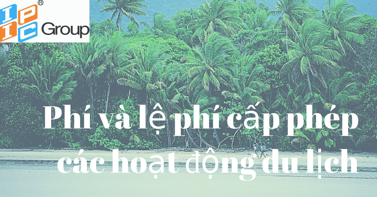 Phí và lệ phí cấp phép các hoạt động du lịch 2024