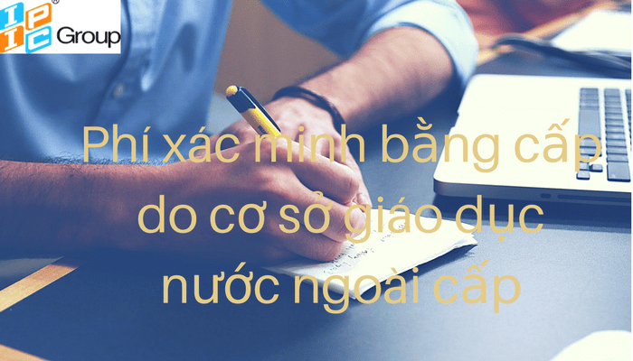 Phí xác minh bằng cấp do cơ sở giáo dục nước ngoài cấp
