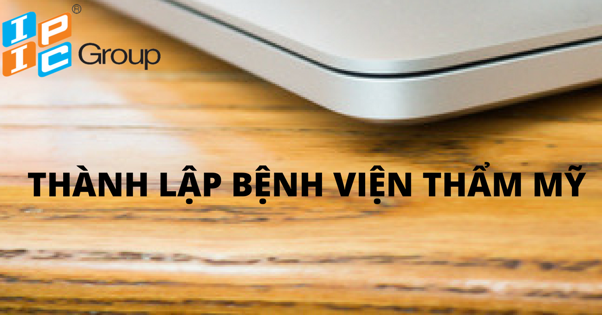 Tư vấn thành lập Bệnh viện thẩm mỹ 100% vốn nước ngoài