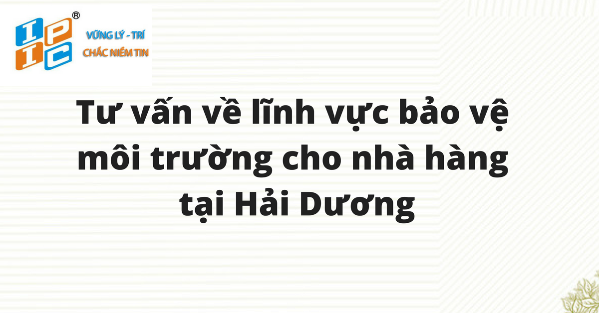 Tư vấn về lĩnh vực bảo vệ môi trường cho nhà hàng tại Hải Dương