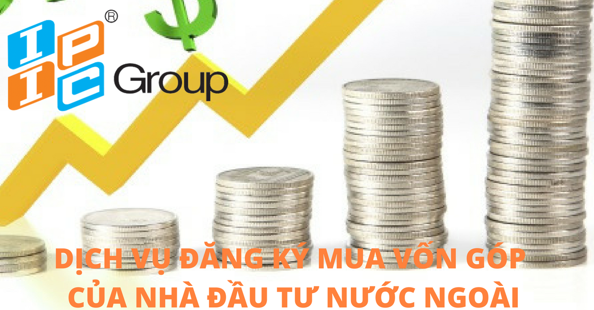 Dịch vụ tư vấn đăng ký mua cổ phần, phần vốn góp của nhà đầu tư nước ngoài