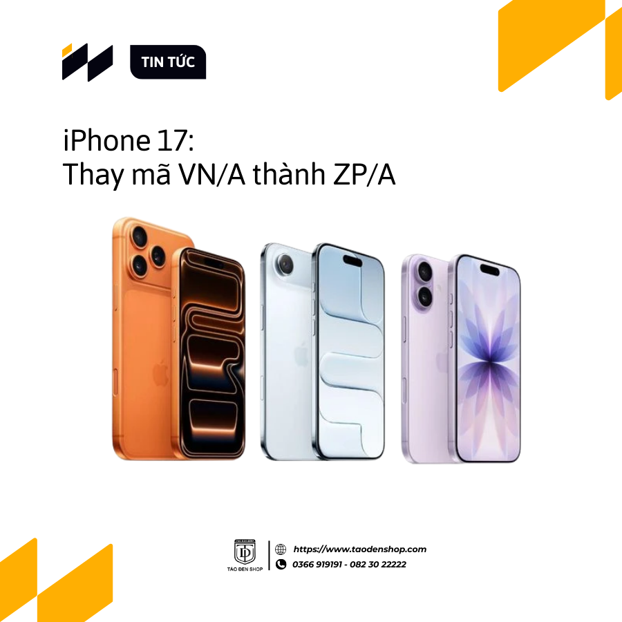 iPhone 17 Series sẽ thay mãy VN/A thành ZP/A