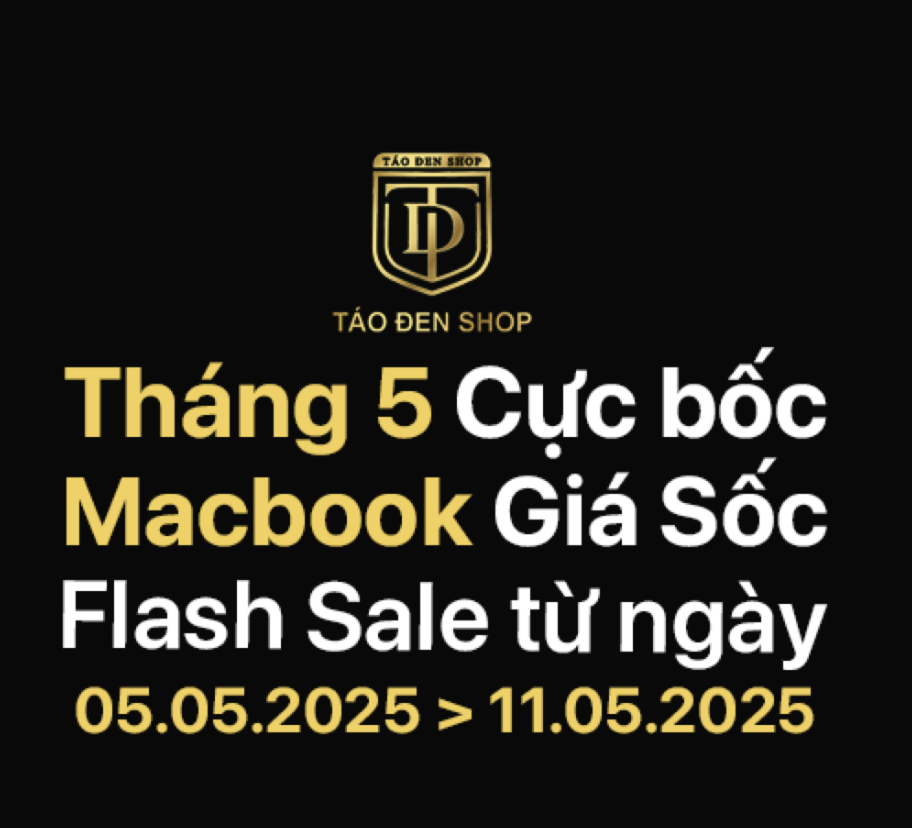 THÁNG 5 CỰC BỐC – MACBOOK CỰC SỐC 🔥