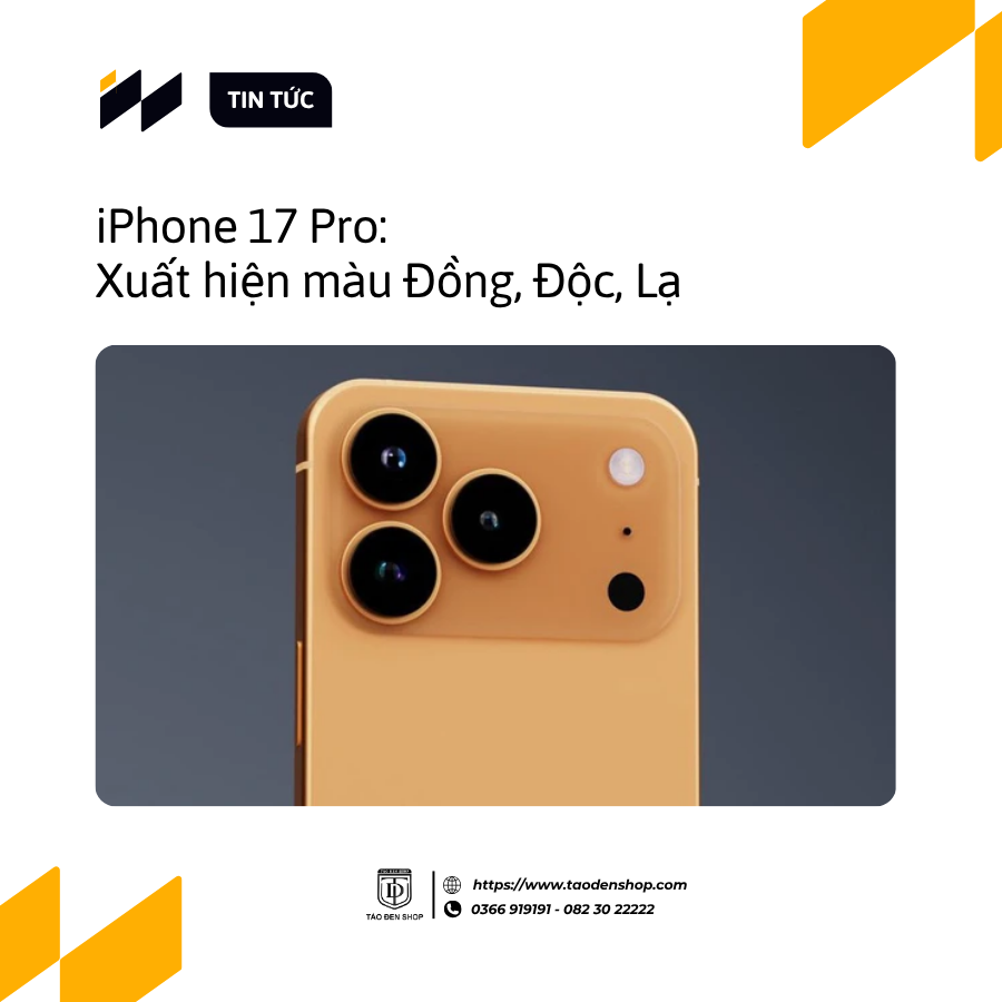 Màu Đồng, Độc, Lạ xuất hiện trên iPhone 17 Pro