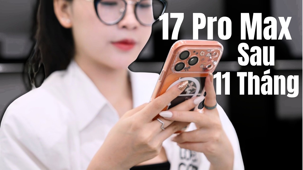 Đánh giá iPhone 17 Pro Max sau một năm sử dụng