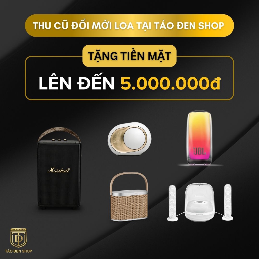 Bảng giá thu cũ đổi mới các dòng LOA Tại Táo Đen Shop