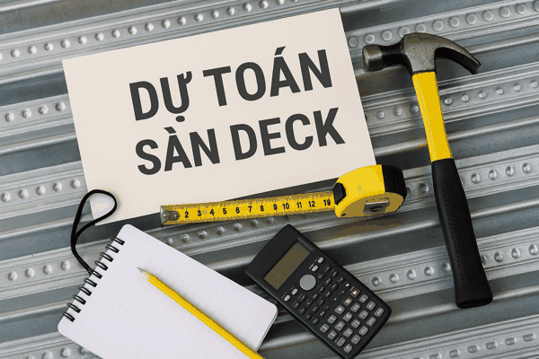 Dự toán sàn deck chi tiết từ A-Z và cách tiết kiệm chi phí hiệu quả