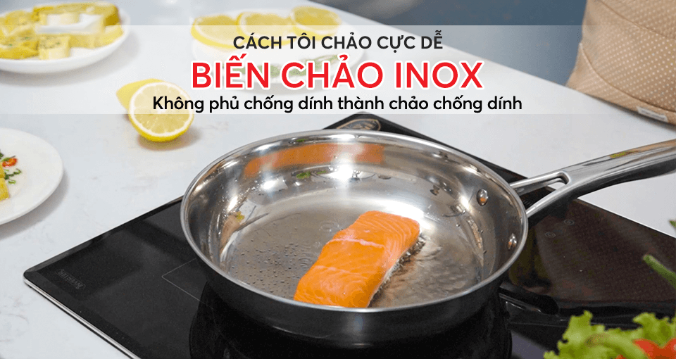 Hướng dẫn tôi chảo Inox  mới mua tạo chống dính tự nhiên