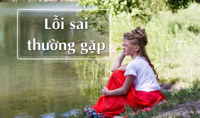 Một số lỗi thông thường về cách dùng từ và diễn đạt trong tiếng Anh