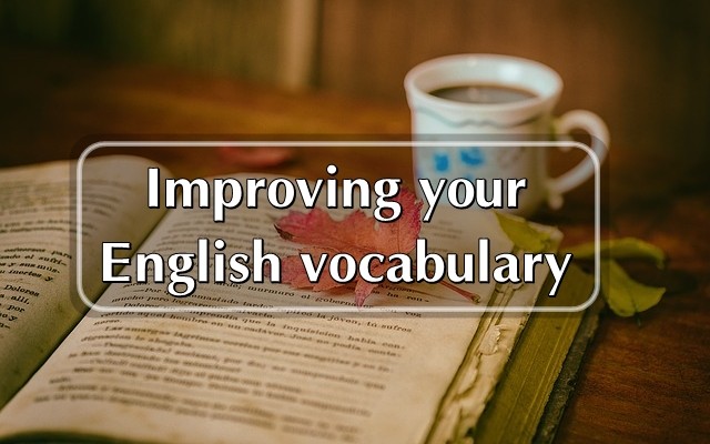 Bí quyết cải thiện vốn từ vựng tiếng Anh