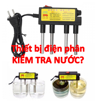 Kiểm tra nước sạch bằng thiết bị điện phân nước có chính xác không?