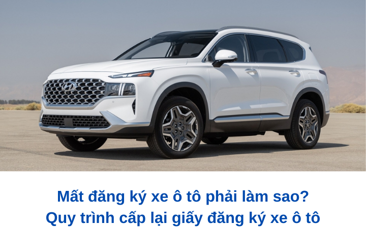 Mất đăng ký xe ô tô phải làm sao? Quy trình cấp lại giấy đăng ký xe ô tô Mất đăng ký xe ô tô phải làm sao? Quy trình cấp lại giấy đăng ký xe ô tô