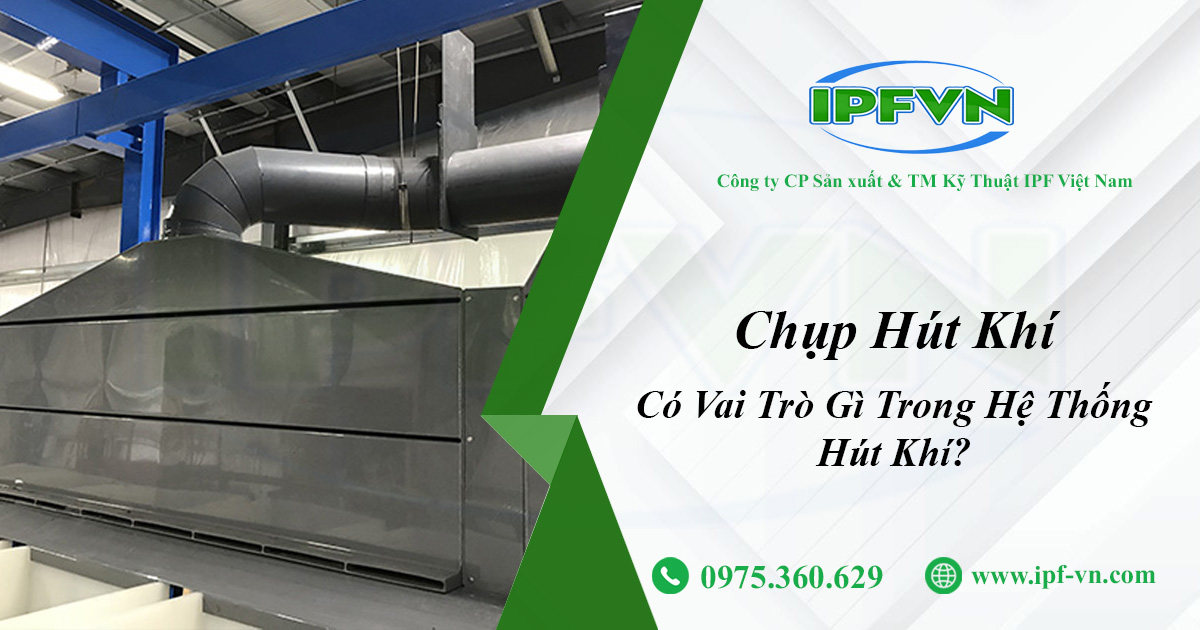 Chụp Hút Khí Có Vai Trò Gì Trong Hệ Thống Hút Khí?