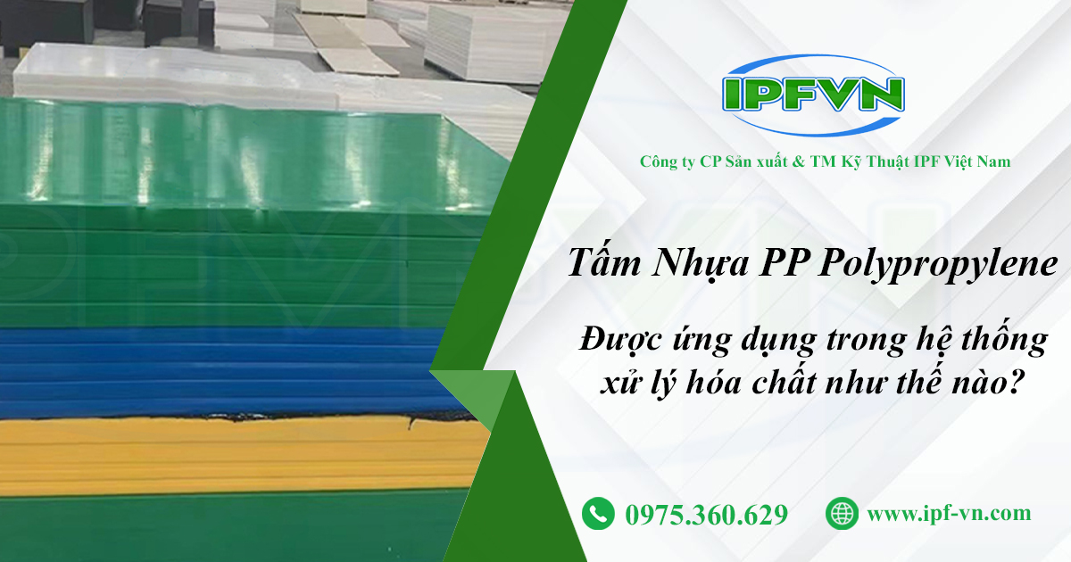 Tấm Nhựa PP Polypropylene Được Ứng Dụng Trong Hệ Thống Xử Lý Hóa Chất Như Thế Nào?