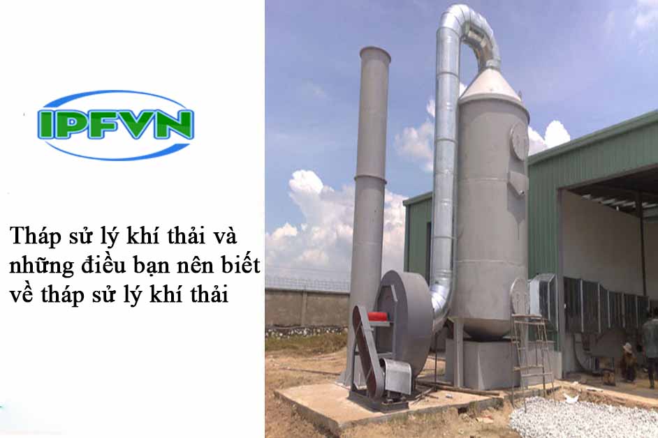 Tháp xử lý khí thải và những điều bạn nên biết về tháp xử lý khí thải