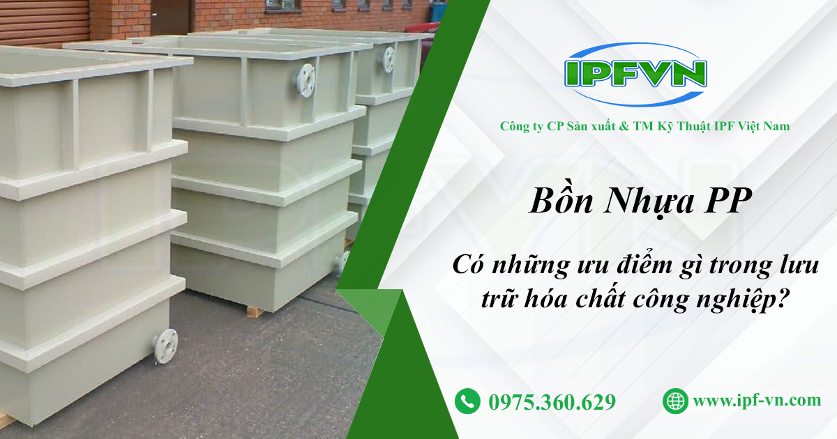 Bồn Nhựa PP Có Những Ưu Điểm Gì Trong Lưu Trữ Hóa Chất Công Nghiệp?