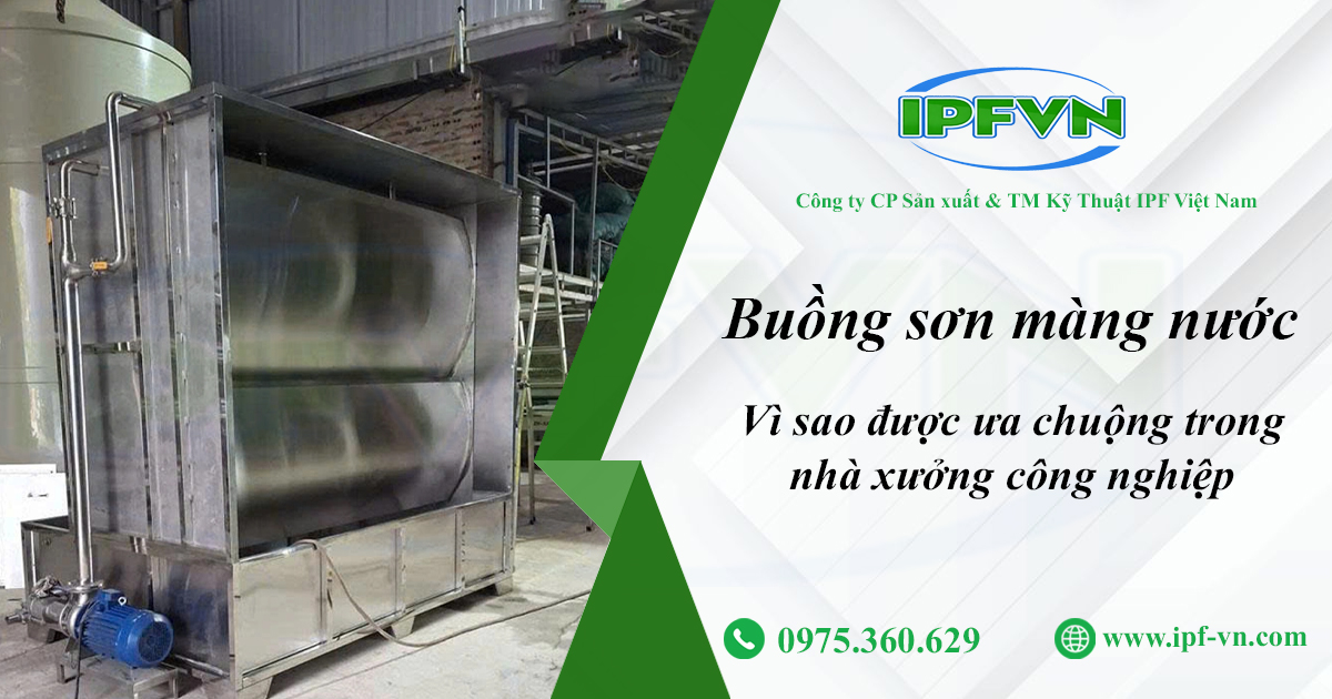 Buồng sơn màng nước vì sao được ưa chuộng trong nhà xưởng công nghiệp