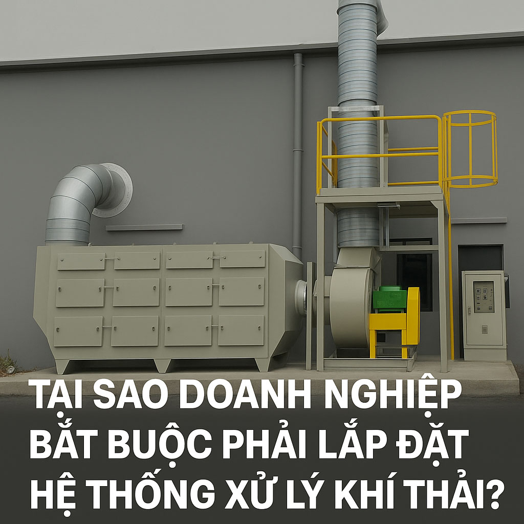 Tại sao doanh nghiệp bắt buộc phải lắp đặt hệ thống xử lý khí thải?