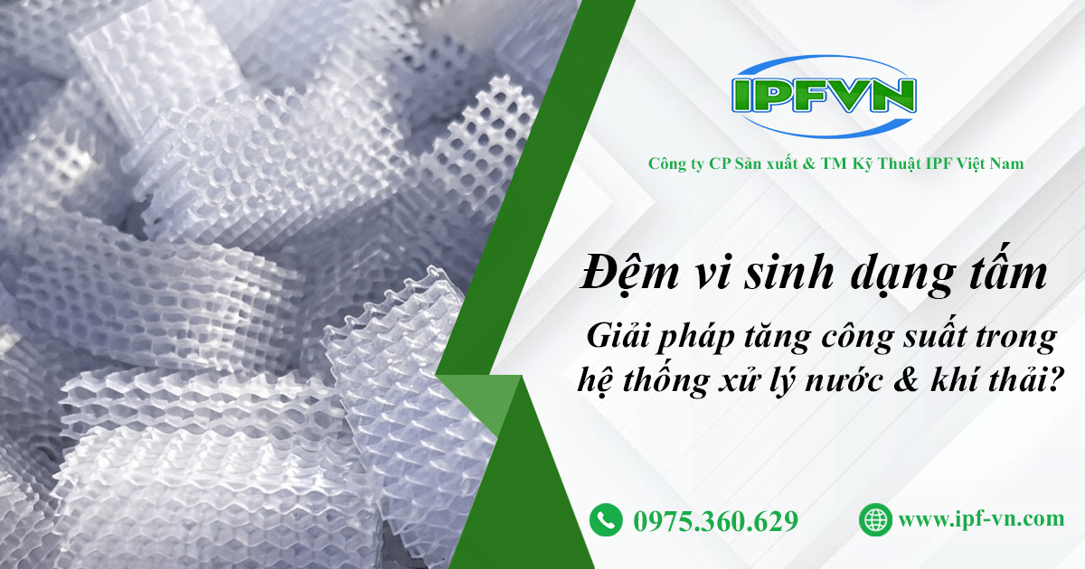 Đệm vi sinh dạng tấm trong xử lý nước thải: giải pháp tăng công suất không cần mở rộng hệ thống