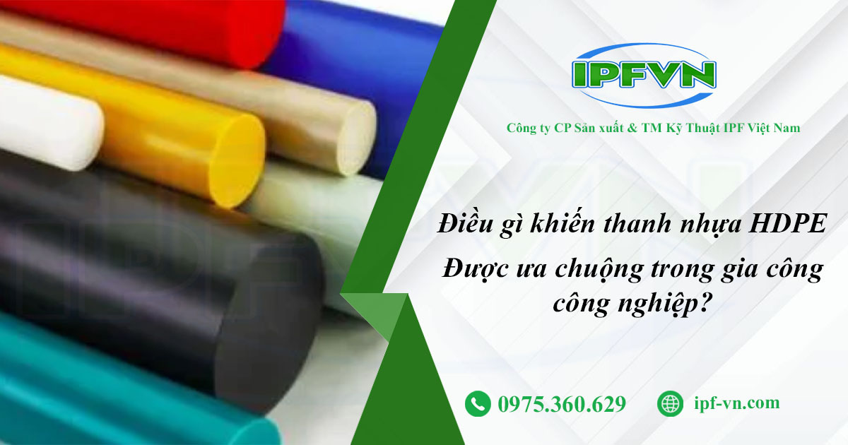 Điều Gì Khiến Thanh Nhựa HDPE Được Ưa Chuộng Trong Gia Công Công Nghiệp?