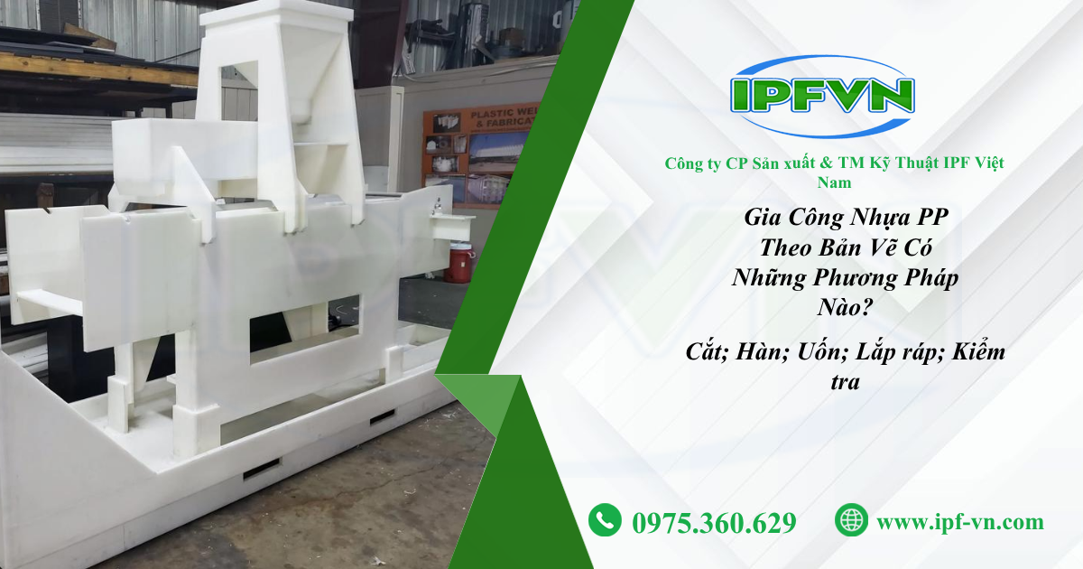 Gia Công Nhựa PP Theo Bản Vẽ Có Những Phương Pháp Nào?