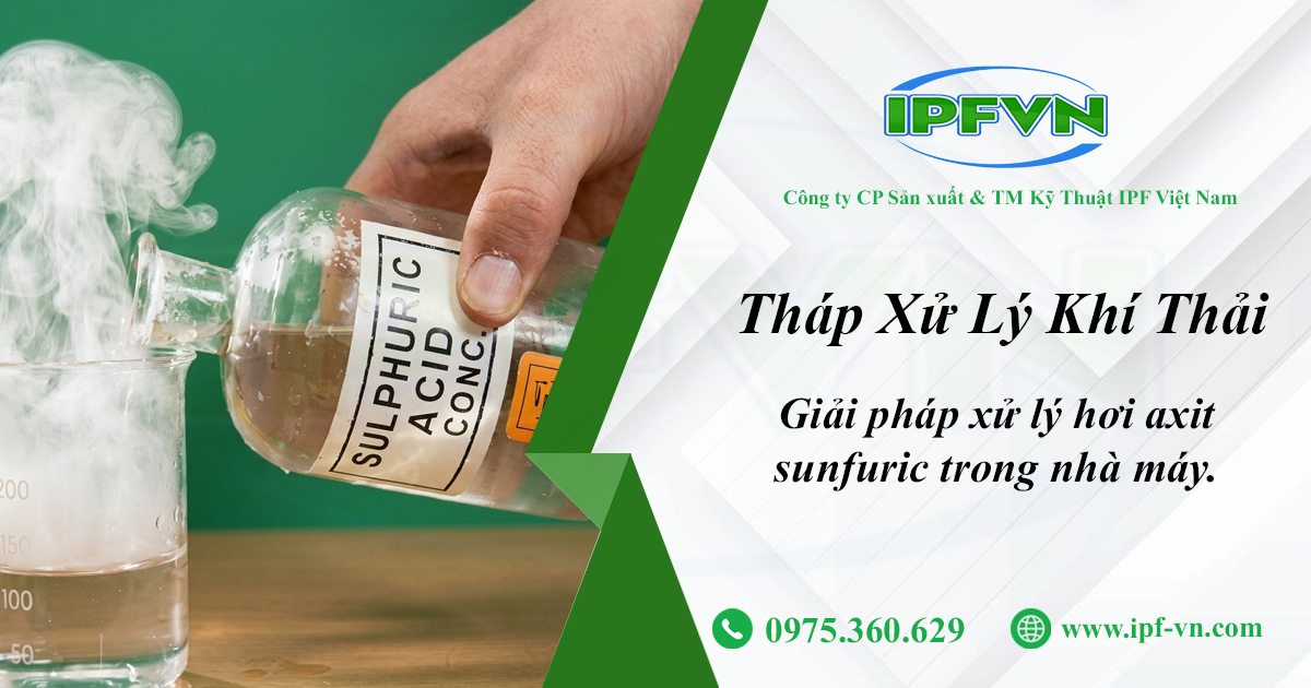 Giải Pháp Xử Lý Hơi Axit Sunfuric Trong Nhà Máy?