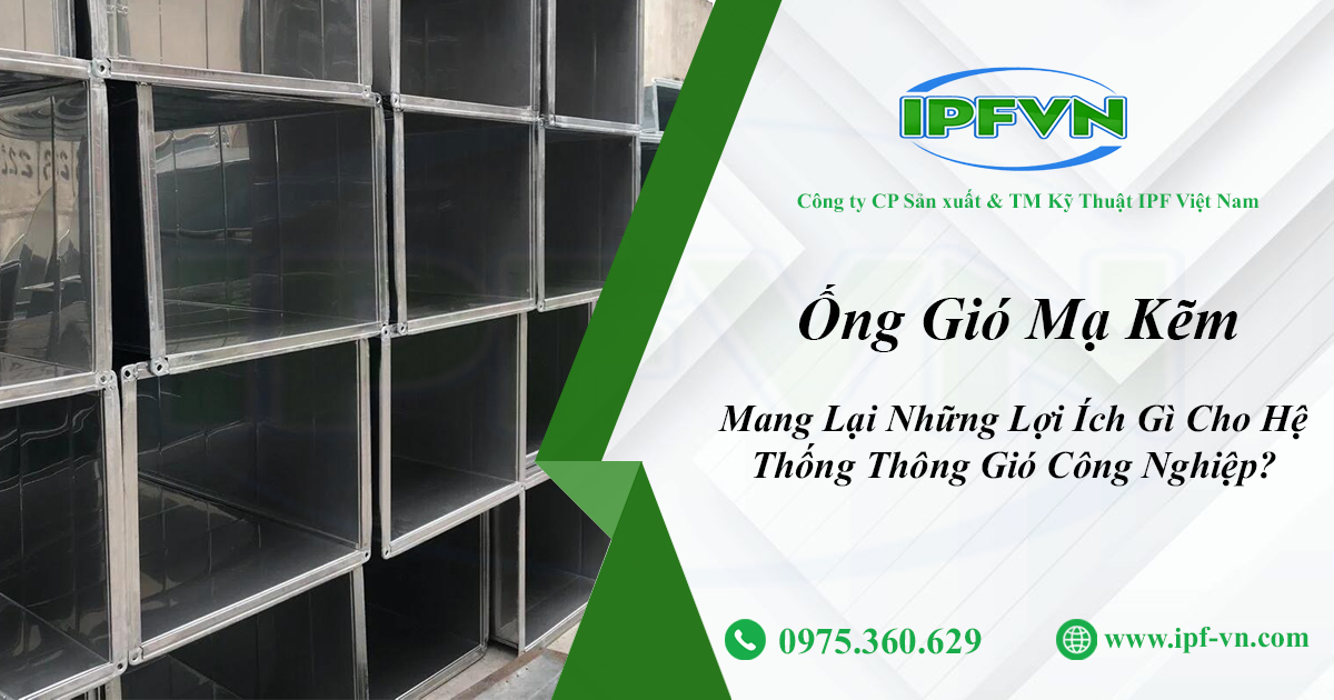 Ống Gió Mạ Kẽm Mang Lại Những Lợi Ích Gì Cho Hệ Thống Thông Gió Công Nghiệp?