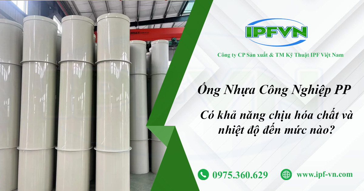 Ống Nhựa Công Nghiệp PP Có Khả Năng Chịu Hóa Chất Và Nhiệt Độ Đến Mức Nào?