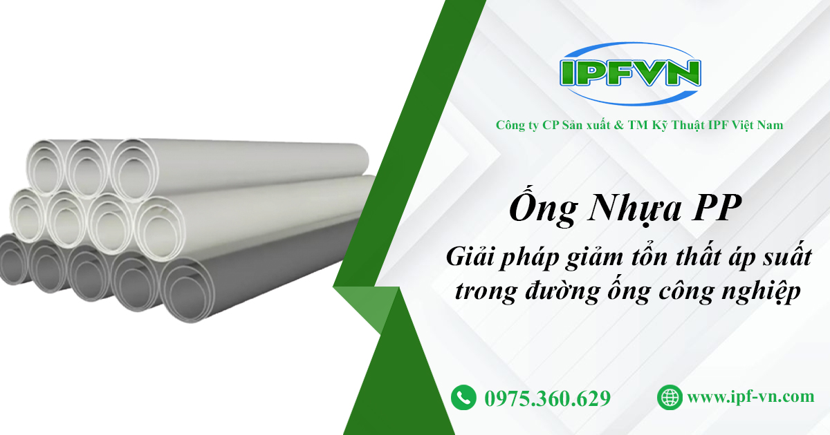 Ống nhựa PP giải pháp giảm tổn thất áp suất trong đường ống công nghiệp