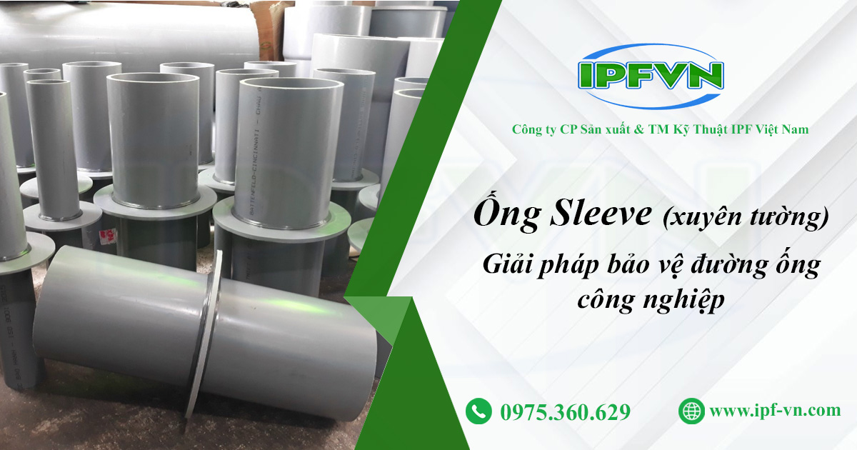Ống sleeve xuyên tường – Giải pháp bảo vệ đường ống công nghiệp