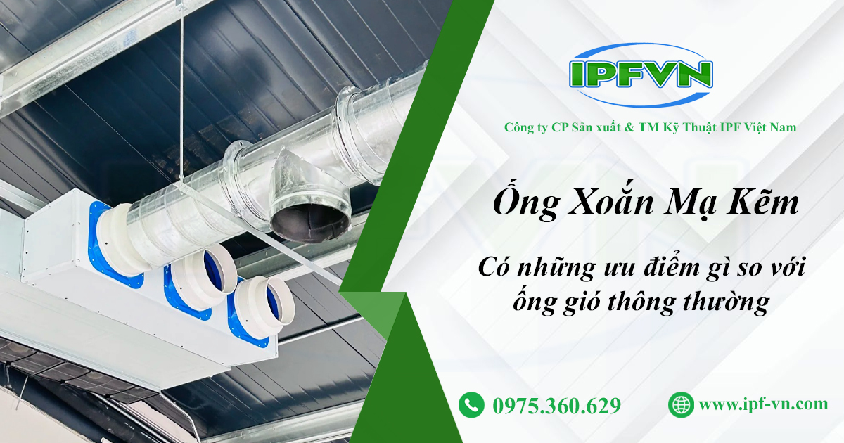 Ống Xoắn Mạ Kẽm Có Những Ưu Điểm Gì So Với Ống Gió Thông Thường?