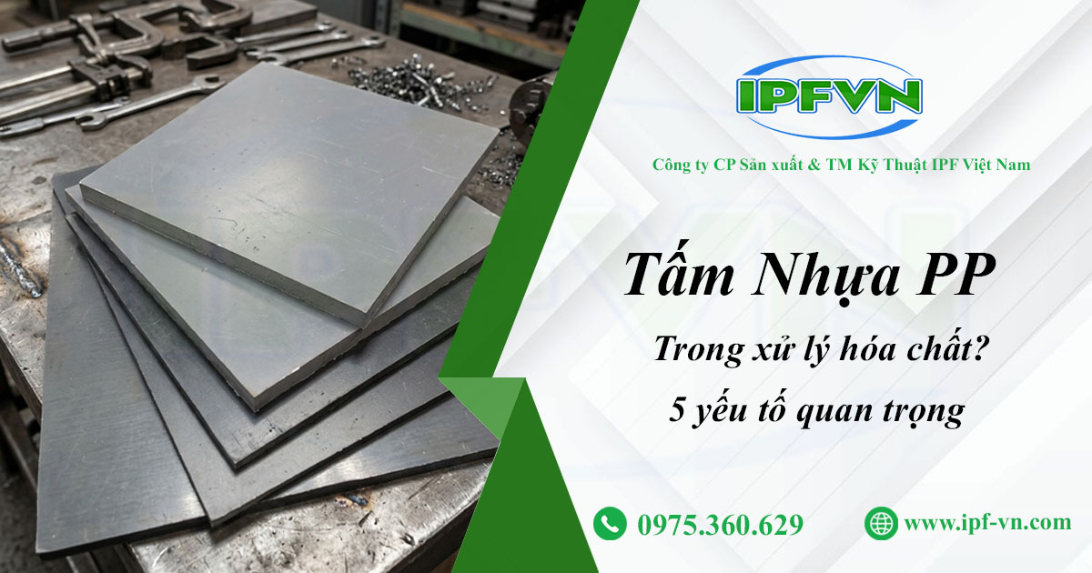 Tấm Nhựa PP Trong Xử Lý Hóa Chất? 5 Đặc Điểm Cần Biết Trước Khi Sử Dụng