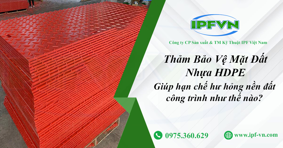 Thảm Bảo Vệ Mặt Đất Nhựa HDPE Giúp Hạn Chế Hư Hỏng Nền Đất Công Trình Như Thế Nào?