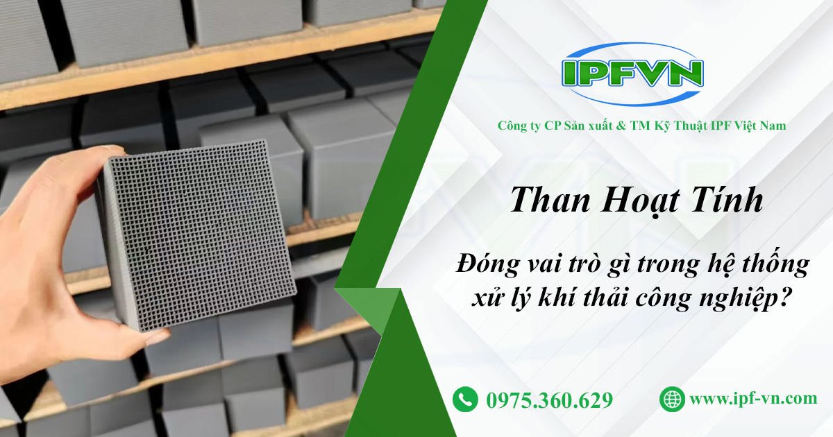 Than Hoạt Tính Đóng Vai Trò Gì Trong Hệ Thống Xử Lý Khí Thải Công Nghiệp?