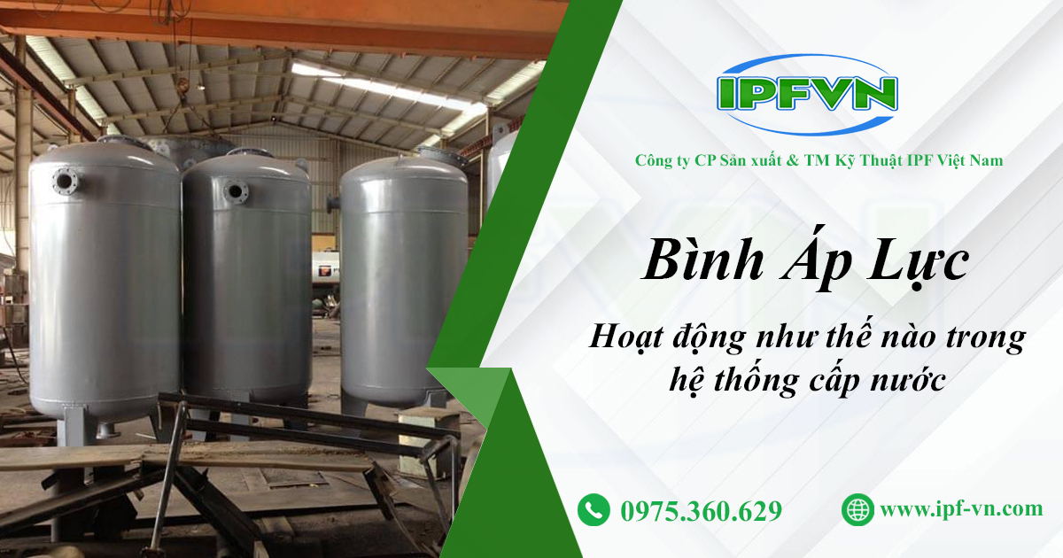 Bình Áp Lực hoạt động như thế nào trong hệ thống cấp nước