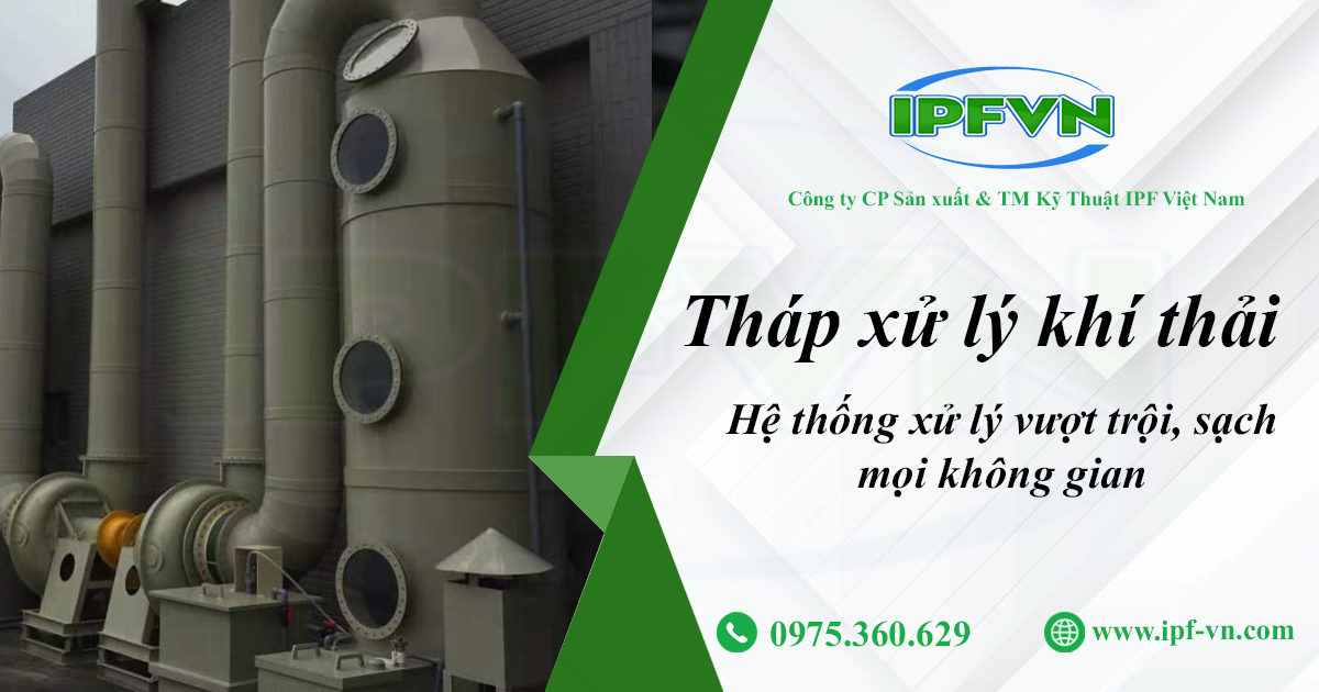 Tháp xử lý khí thải là gì? Những điều cần biết trước khi lựa chọn