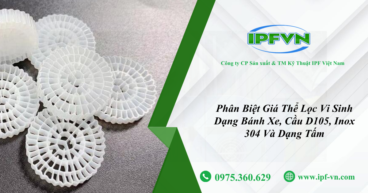 Phân Biệt Giá Thể Lọc Vi Sinh Dạng Bánh Xe, Cầu D105, Inox 304 Và Dạng Tấm