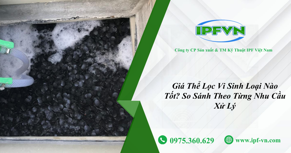 Giá Thể Lọc Vi Sinh Loại Nào Tốt? So Sánh Theo Từng Nhu Cầu Xử Lý