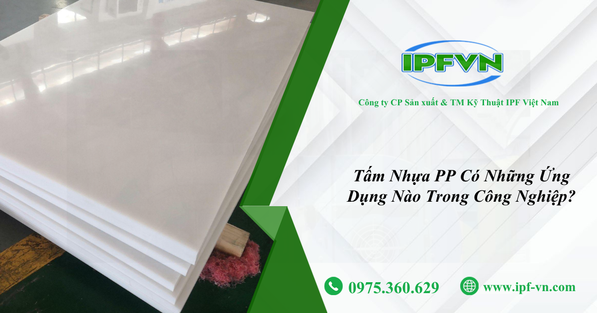 Tấm Nhựa PP Có Những Ứng Dụng Nào Trong Công Nghiệp?