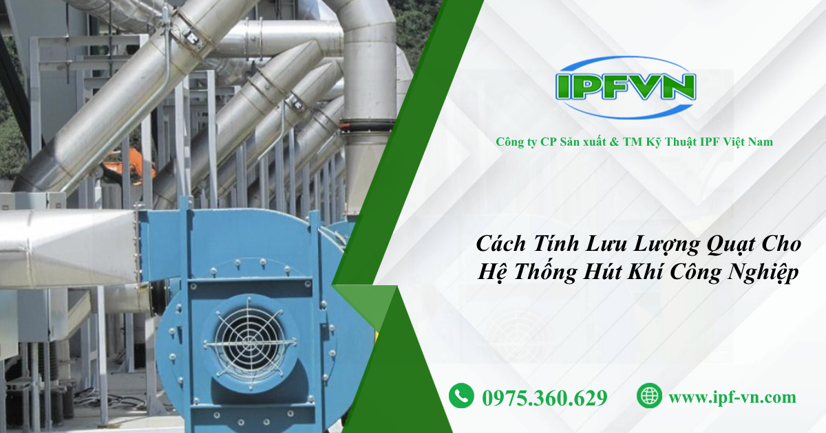 Cách Tính Lưu Lượng Quạt Cho Hệ Thống Hút Khí Công Nghiệp