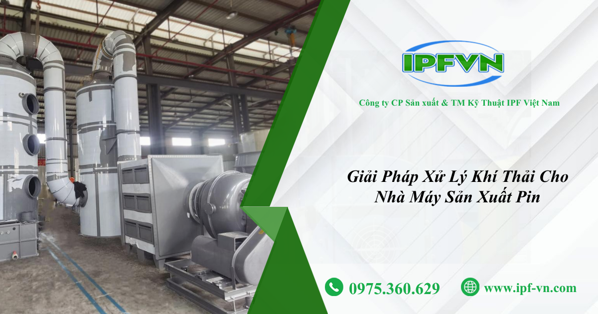 Giải Pháp Xử Lý Khí Thải Cho Nhà Máy Sản Xuất Pin