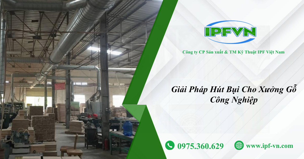 Giải Pháp Hút Bụi Cho Xưởng Gỗ Công Nghiệp